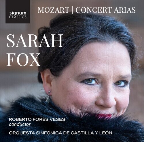 Wolfgang Amadeus Mozart (1756-1791), Roberto Forés Veses, Sarah Fox & Orquesta Sinfónica de Castilla y León (OSCyL) - Mozart - Concert Arias