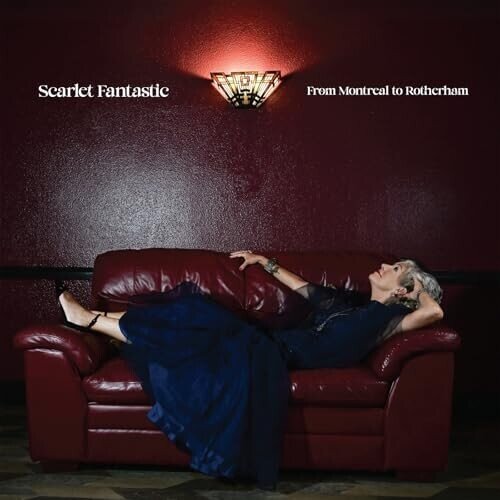 Scarlet Fantastic - From Montreal To Rotherham