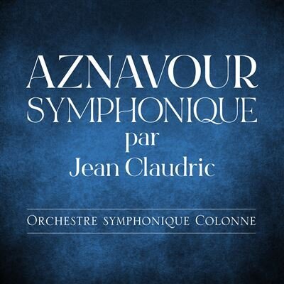 Jean Claudric & Orchestre Symphonique Colonne - Aznavour Symphonique