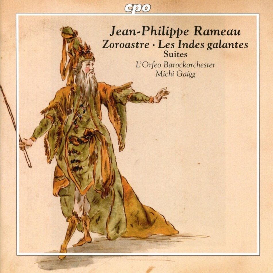 Jean-Philippe Rameau (1683-1764), Michi Gaigg & L'Orfeo Barockorchester - Suites from Zoroastre - Les Indes galantes