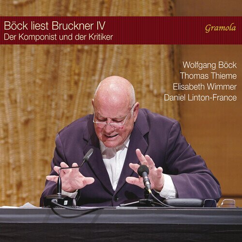 Wolfgang Böck, Thomas Thieme, Elisabeth Wimmer & Daniel Linton-France - Böck Liest Bruckner IV - Der Komponist und der Kritiker - (Lesung! Hörspiel)