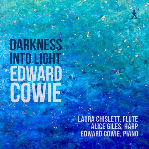 Edward Cowie, Laura Chislett, Alice Giles & Edward Cowie - Darkness Into Light