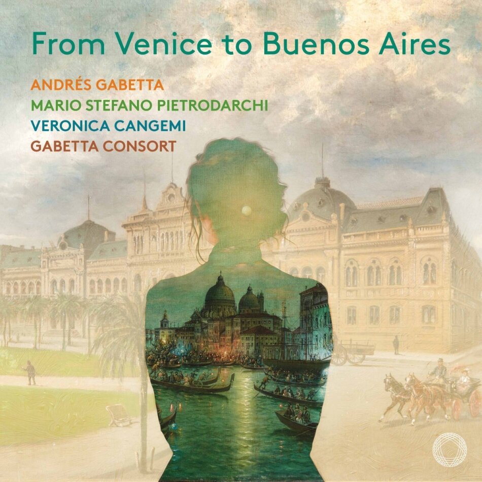 Véronica Cangemi, Andrés Gabetta, Mario Stefano Pietrodarchi & Gabetta Consort - From Venice To Buenos Aires