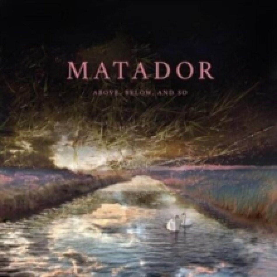 Matador - Above Below & So