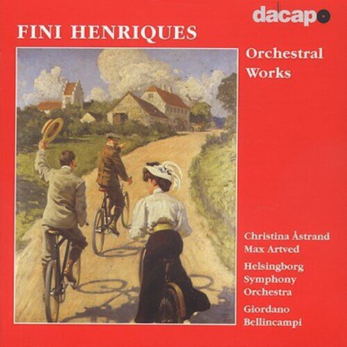 Christina Astrand, Max Artved, Fini Henriques (1867-1940), Giordano Bellincampi & Helsingborg Symphony Orchestra - Orchestral Works