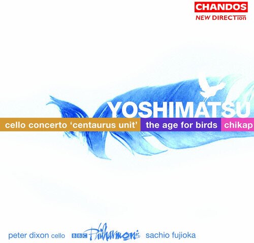 Takashi Yoshimatsu, Sachio Fujioka, Peter Dixon (Cello) & BBC Philharmonic - Cello Concerto / Age Of Birds / Chikap