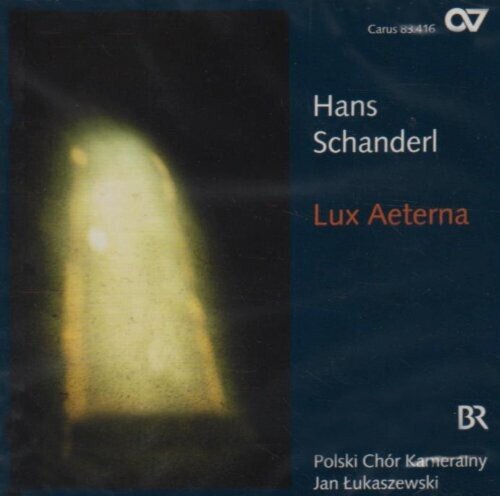 Hans Schanderl, Jan Lukaszewski & Polski Chór Kameralny - Lux Aeterna