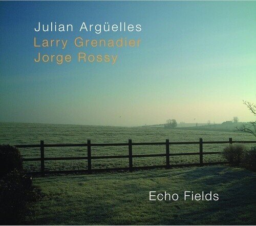 Julian Arguelles, Jorge Rossy & Larry Grenadier - Echo Fields