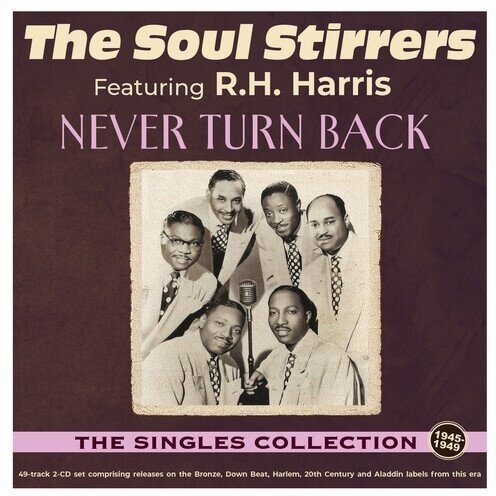 SOUL STIRRERS - Never Turn Back: Singles Collection 1940-49 2 CDs