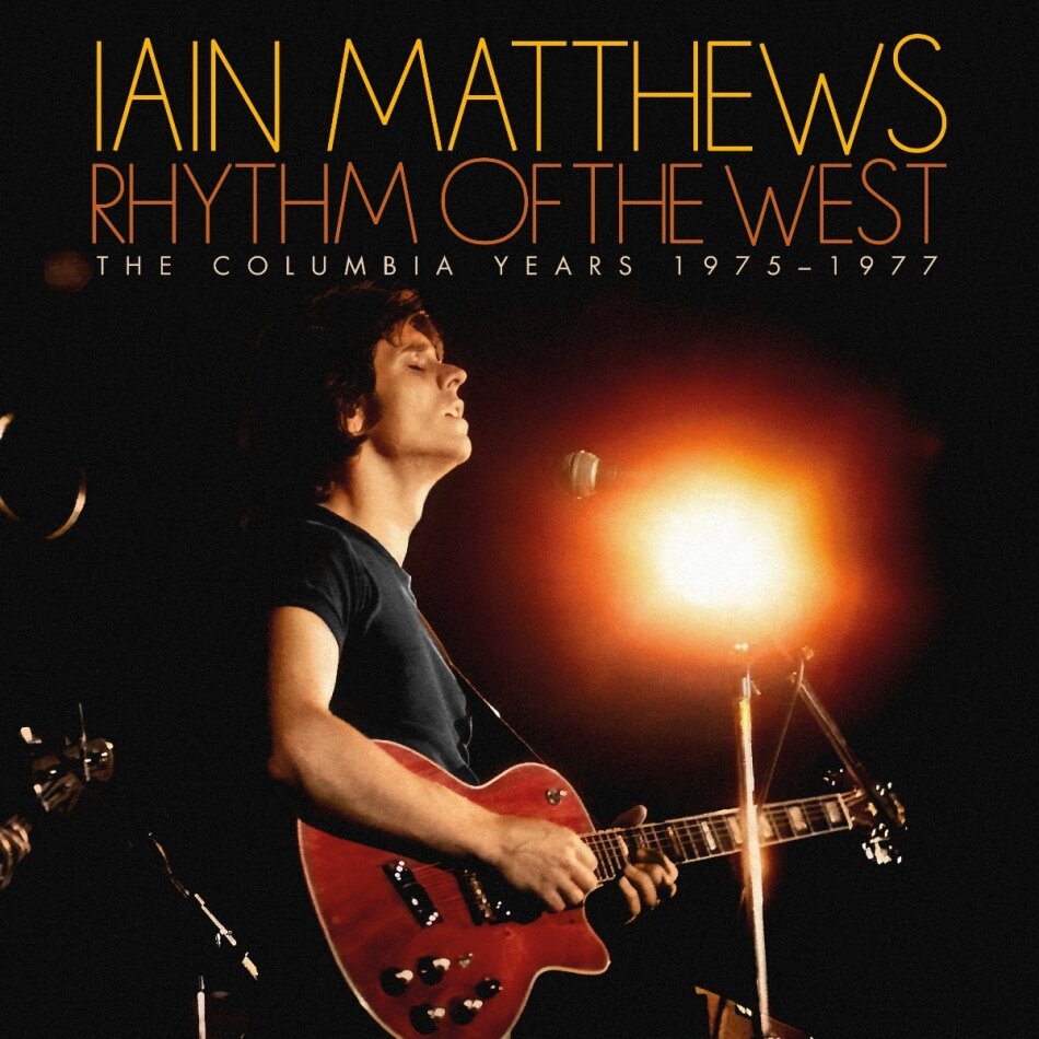 Iain Matthews - Rhythm Of The West: The Columbia Years 1975-1977 Boxset