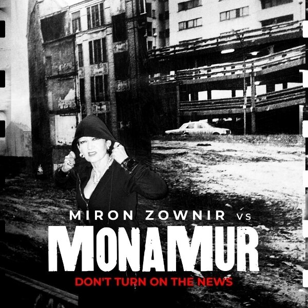 Mona Murt & Miron Zownir - Don't Turn on the News