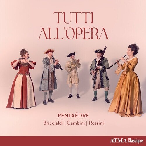Pentaedre, Giulio Briccialdi (1818 - 1881), Giuseppe Maria Cambini (1746-1825) & Gioachino Rossini (1792-1868) - Tutti All'opera