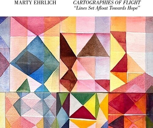 Marty Ehrlich - Cartographies Of Flight Lines Set Afloat Towards