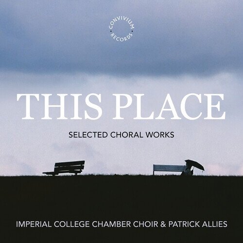 Imperial College Chamber Choir & Patrick Allies - This Place