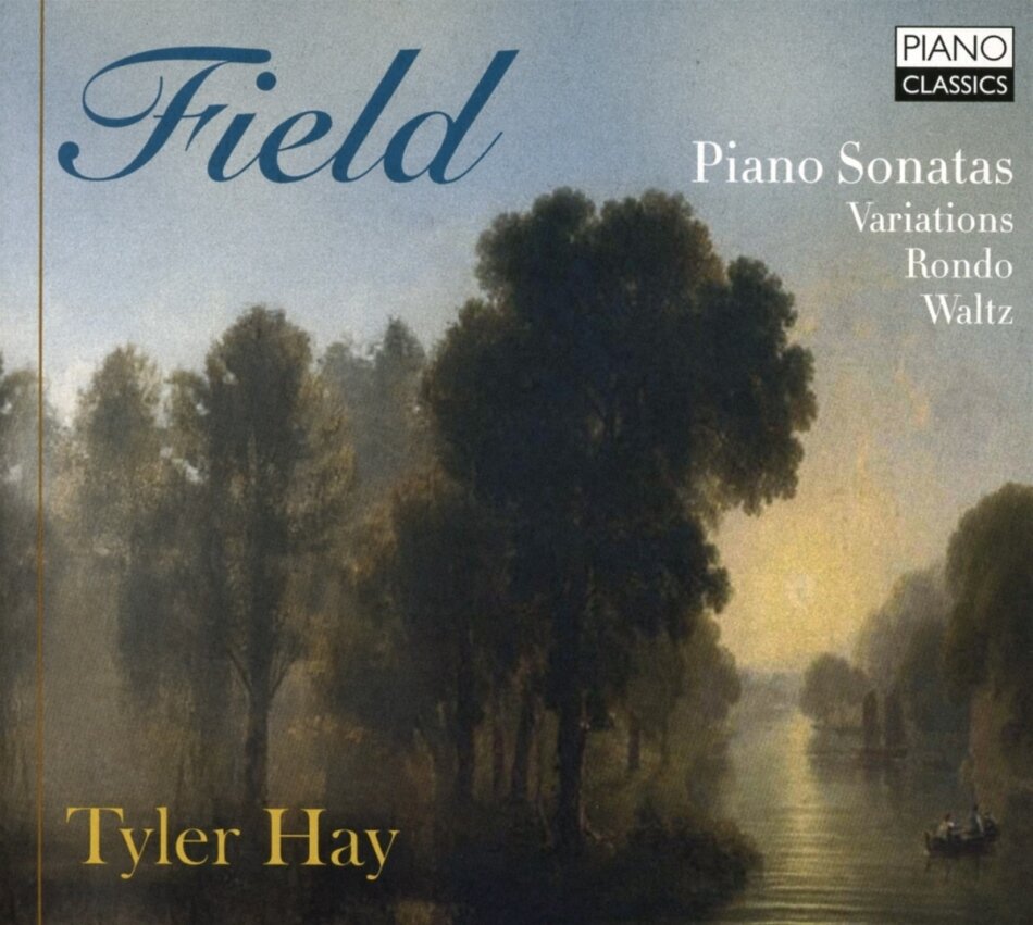 John Field (1782-1837) & Tyler Hay - Piano Sonatas, Variations, Rondo, Waltz