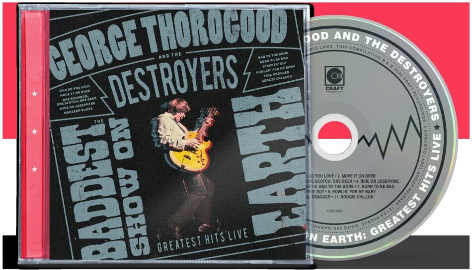 George Thorogood & The Destroyers - The Baddest Show On Earth: Greatest Hits Live