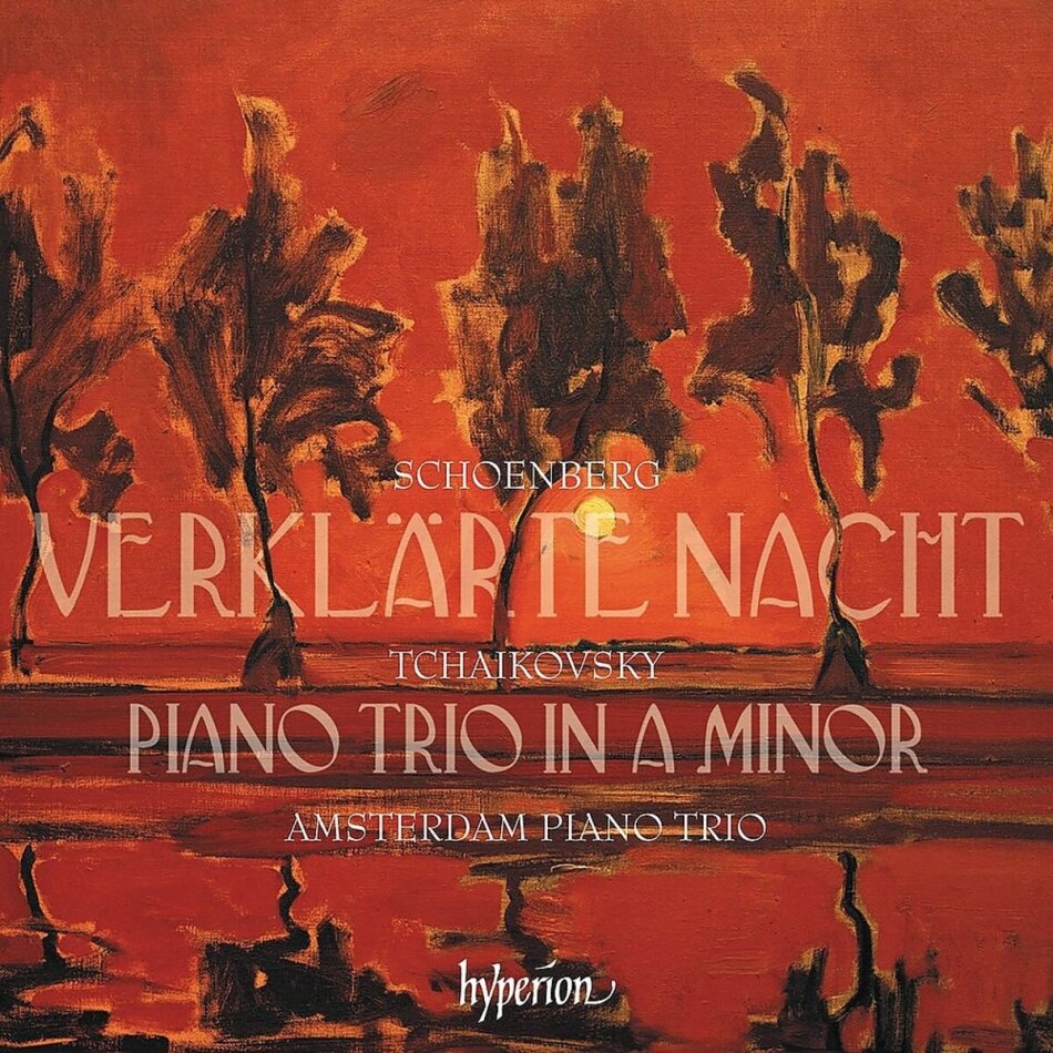 Amsterdam Piano Trio, Arnold Schönberg (1874-1951) & Peter Iljitsch Tschaikowsky (1840-1893) - Tchaikovsky: Piano Trio; Schoenberg: Verklärte Nacht