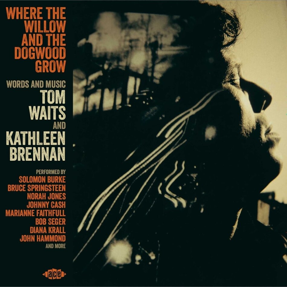Where The Willow And The Dogwood Grow - Words And Music By Tom Waits And Kathleen Brennan