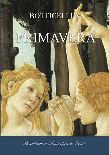 Botticelli's Primavera (2025) Renaissance Masterpieces Series