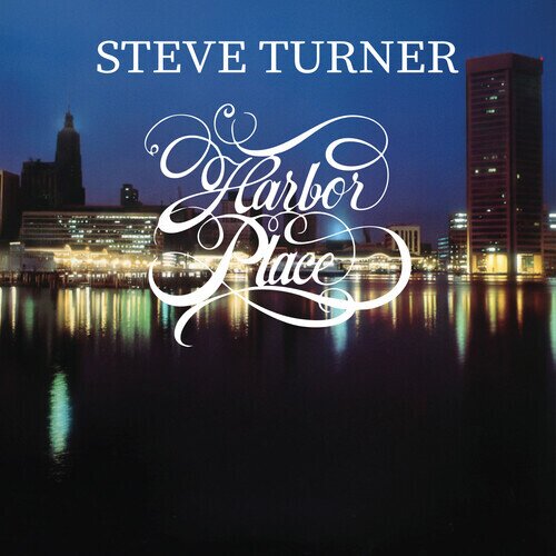 Steve Turner - Harbor Place Manufactured On Demand, CD-R, 2026 Reissue