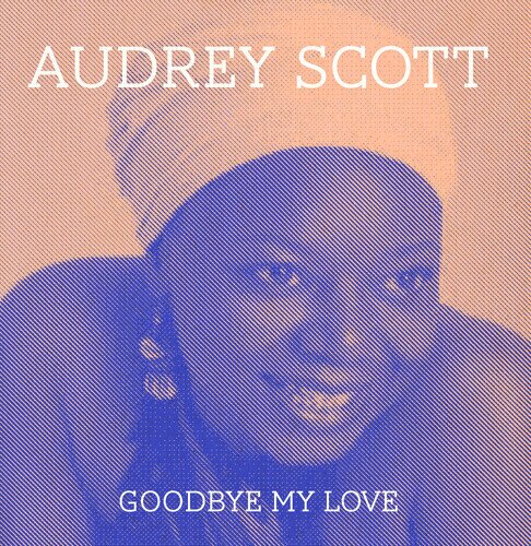 Audrey Scott - Goodbye My Love 2026 Reissue, Manufactured On Demand, CD-R