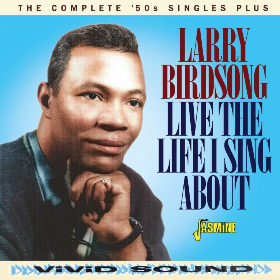 Larry Birdsong - Live The Life I Sing About - The Complete ‘50s Singles Plus Jasmine Records