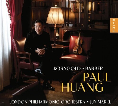 Erich Wolfgang Korngold (1897-1957), Samuel Barber (1910-1981), Jun Märkl, Paul Huang & London Philharmonic Orchestra - Violin Concertos