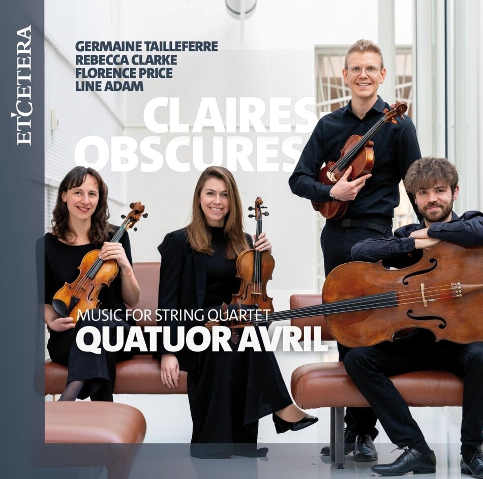Avril Quartet, Germaine Tailleferre (1892-1983), Rebecca Clarke (1886-1979), Florence Beatrice Price (1887-1953), … - Claires-Obscures, Music For String Quartet