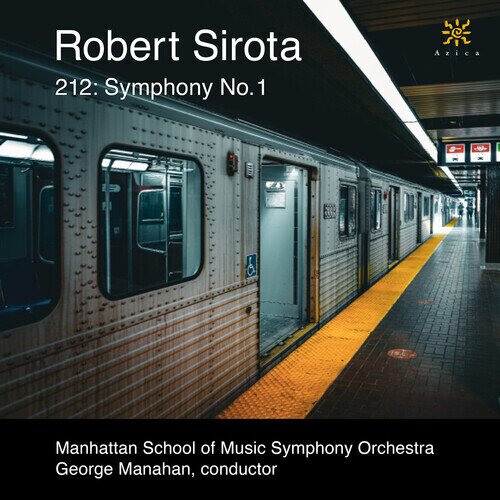 Manhattan School of Music Symphony Orchestra, Robert Sirota & Geore Manahan - 212: Symphony No. 1