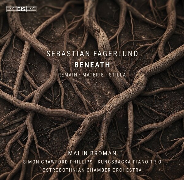Sebastian Fagerlund (*1972), Malin Broman & Ostrobothnian Chamber Orchestra - Beneath - Remain, Materie, Stilla