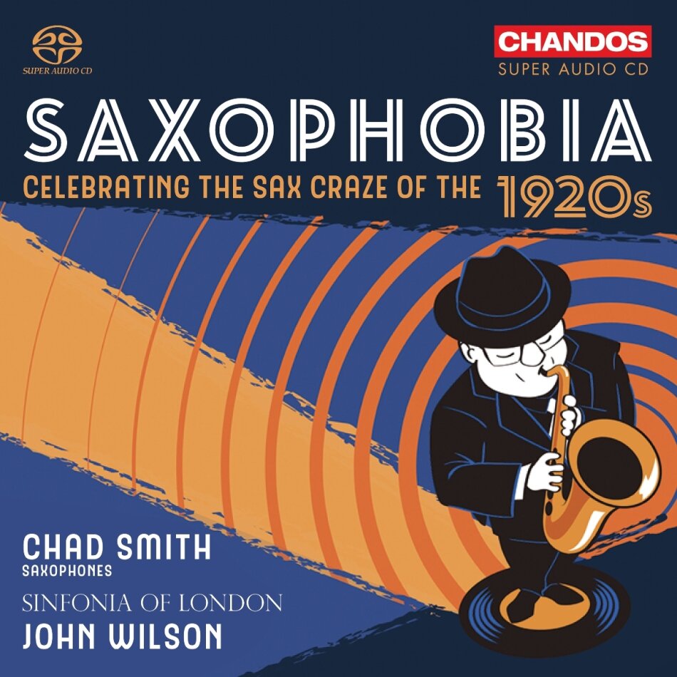 John Wilson, Chad Smith & Sinfonia of London - Saxophobia - Celebrating The Sax Craze Of The 1920's
