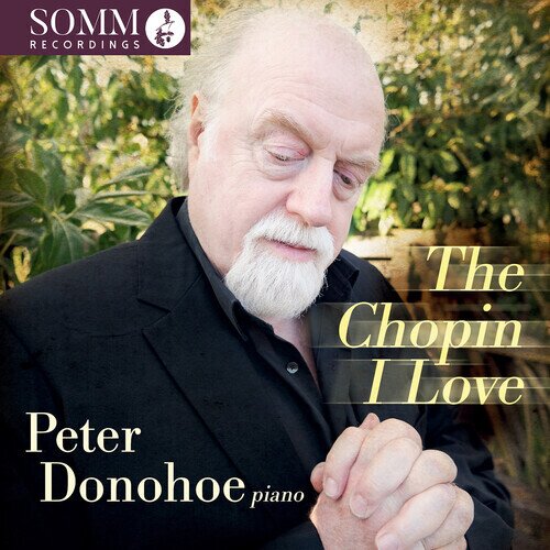 Frédéric Chopin (1810-1849) & Peter Donohoe - The Chopin I Love