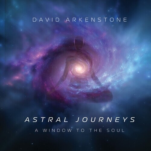 David Arkenstone - Astral Journeys: A Window To The Soul Manufactured On Demand