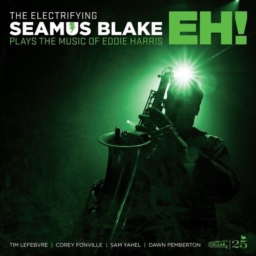 Seamus Blake - Electrifying Seamus Blake - Eh! - Plays The Music Of Eddie Harris