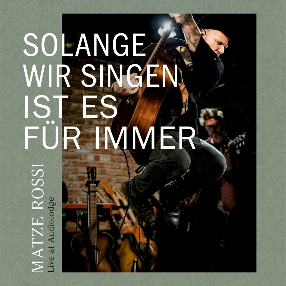 Matze Rossi - Solange Wir Singen Ist Es Für Immer