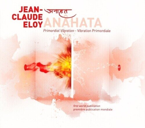 Jean-Claude Eloy - Anahata - First World Publication 3 CDs