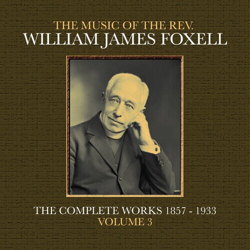 Rev. William James Foxell - Music Of The Rev. William James Foxell: Vol 3 CD-R, Manufactured On Demand