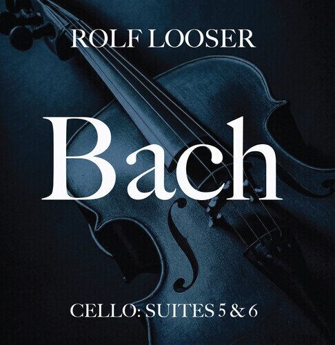 Johann Sebastian Bach (1685-1750) & Rolf Looser - Cello:Suites 5 & 6 2026 Reissue, CD-R, Manufactured On Demand