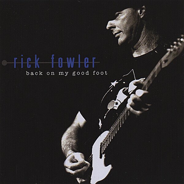 Rick Fowler - Back On My Good Foot 2026 Reissue