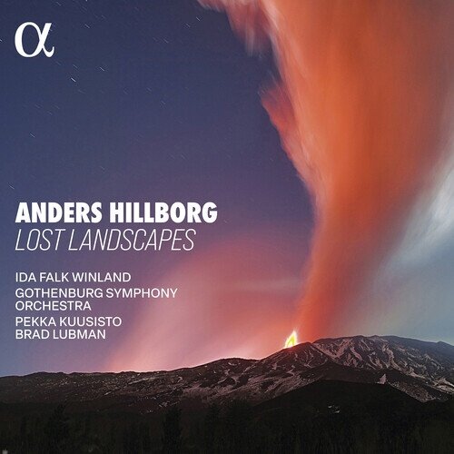 Anders Hillborg, Pekka Kuusisto & Ida Falk Winland - Lost Landscapes