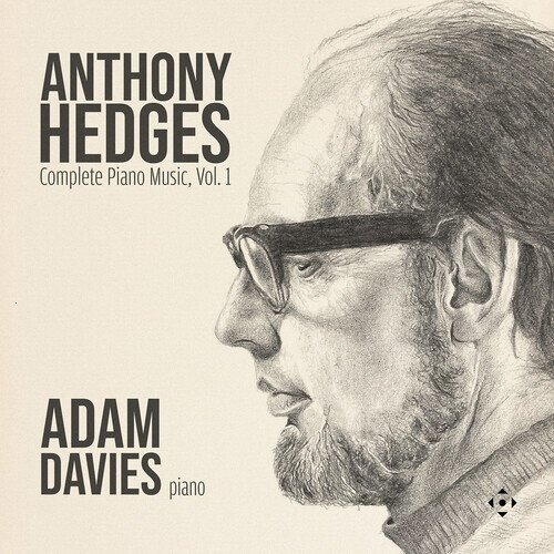 Anthony Hedges (1931-2019) & Adam Davies - Complete Piano Music Vol. 1