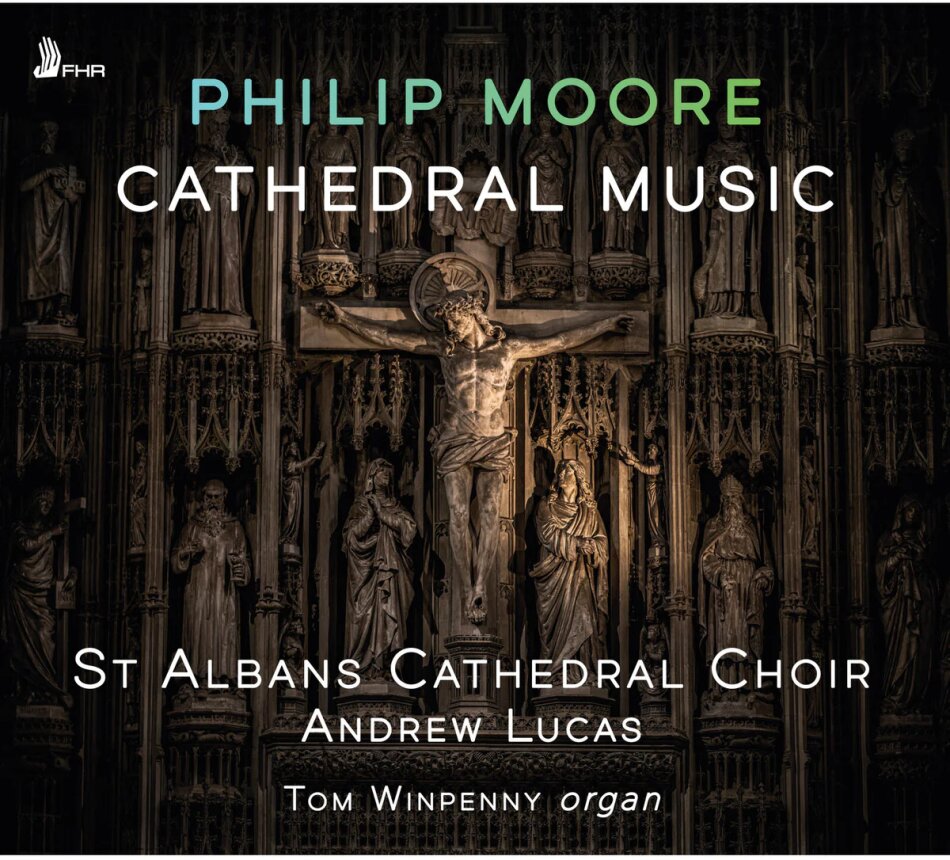 Philip Moore (*1943), Andrew Lucas, Tom Winpenny & St Albans Cathedral Choir - Cathedral Music