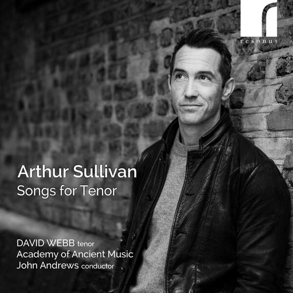 Arthur Sullivan (1842-1900), John Andrews, David Webb (Tenor) & Academy Of Ancient Music - Songs For Tenor