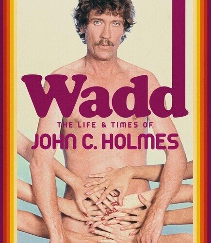 Wadd: The Life & Times of John C. Holmes (1999)