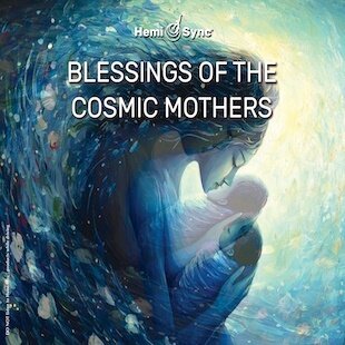 Rob Dobson - Blessings Of The Cosmic Mothers Hemi Sync