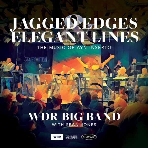 Sean Jones & Wdr Big - Jagged Edges & Elegant Lines: The Music Of Ayn Inserto
