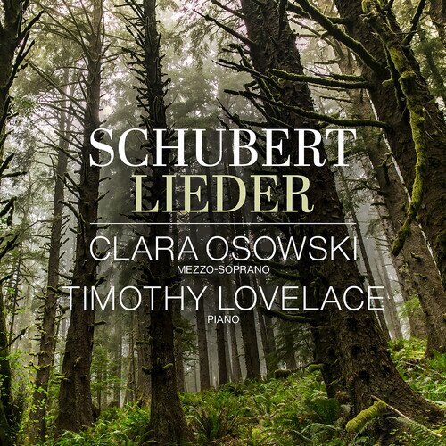 Franz Schubert (1797-1828), Clara Osowski & Timothy Lovelace - Schubert Lieder
