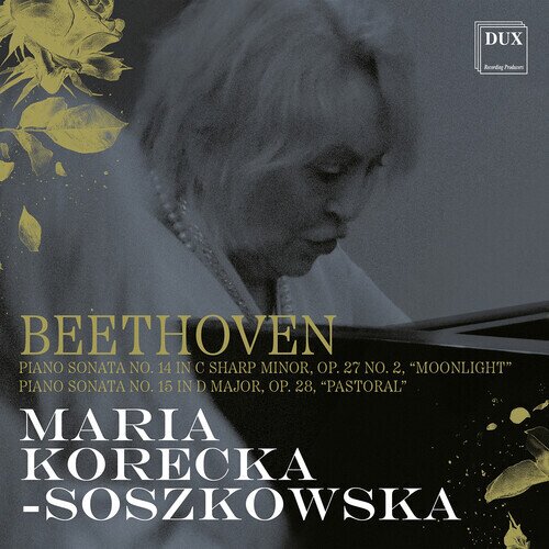 Ludwig van Beethoven (1770-1827) & Maria Korecka-Soszkowska - Piano Sonata No. 14 In C Sharp Minor Op. 27 No. 2 Moonlight, No. 15 Pastoral