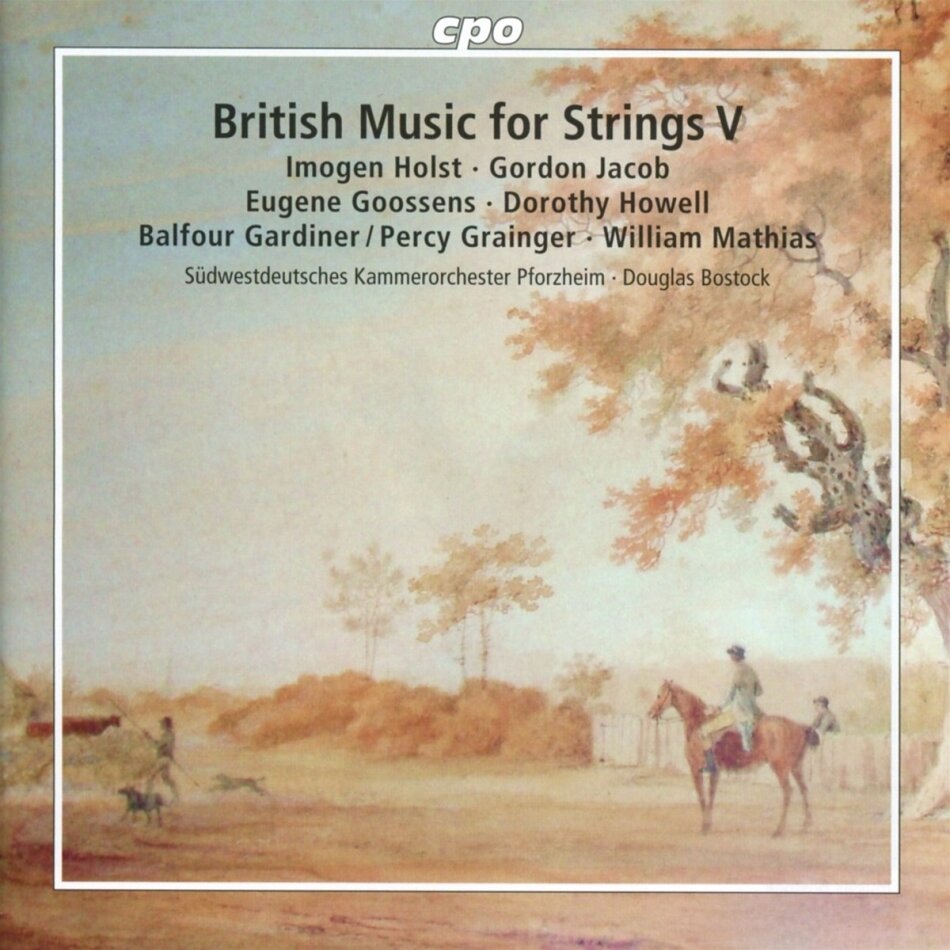 Südwestdeutsches Kammerorchester Pforzheim, Imogen Holst, Gordon Jacob (1895-1984), Eugène Goossens, … - British Music for Strings - Vol.5