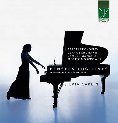 Serge Prokofieff (1891-1953), Clara Wieck-Schumann (1819-1896), Samuel Maykapar, Moritz Moszkowski (1854-1925) & Silvia Carlin - Pensées Fugitives - Toughts In Piano Miniatures